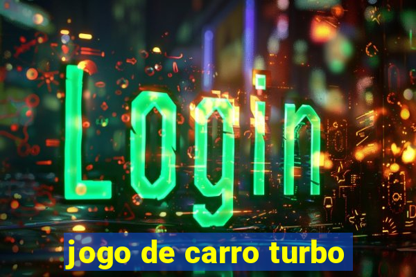 jogo de carro turbo